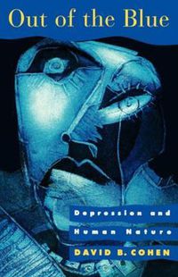 Cover image for Out of the Blue: Depression and Human Nature
