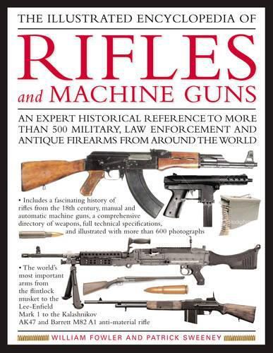 Illustrated Encyclopedia of Rifles and Machine Guns