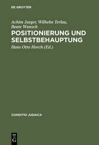 Cover image for Positionierung Und Selbstbehauptung: Debatten UEber Den Ersten Zionistenkongress, Die >Ostjudenfrage