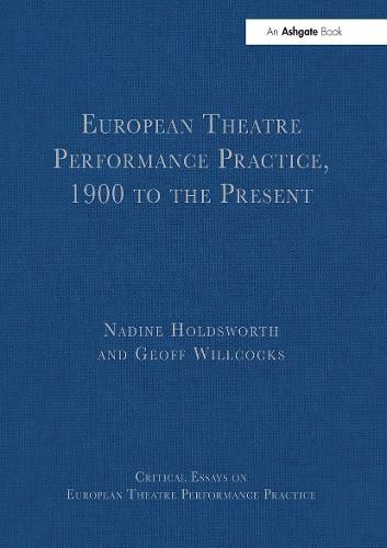 Cover image for European Theatre Performance Practice, 1900 to the Present