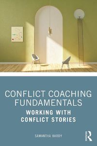 Cover image for Conflict Coaching Fundamentals: Working With Conflict Stories