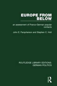 Cover image for Europe from Below (RLE: German Politics): An Assessment of Franco-German Popular Contacts