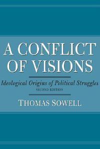 Cover image for A Conflict of Visions: Ideological Origins of Political Struggles