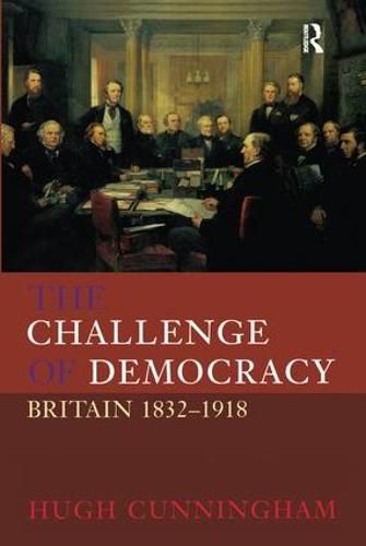 Cover image for The Challenge of Democracy: Britain 1832-1918