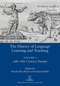 Cover image for The History of Language Learning and Teaching I: 16th-18th Century Europe