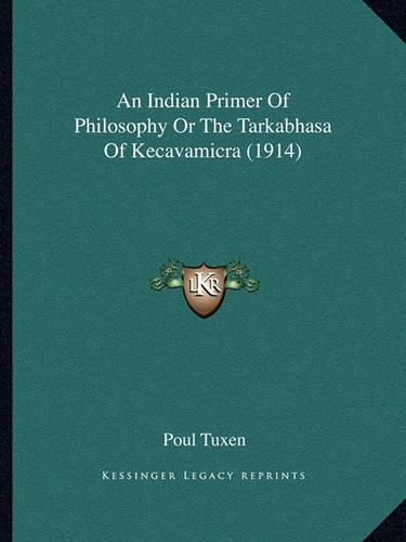 An Indian Primer of Philosophy or the Tarkabhasa of Kecavamicra (1914)