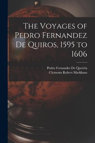 The Voyages of Pedro Fernandez De Quiros, 1595 to 1606