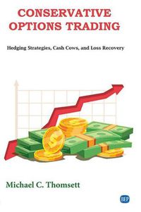 Cover image for Conservative Options Trading: Hedging Strategies, Cash Cows, and Loss Recovery