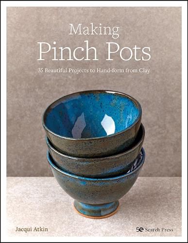 Cover image for Making Pinch Pots: 35 Beautiful Projects to Hand-Form from Clay