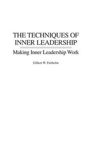 Cover image for The Techniques of Inner Leadership: Making Inner Leadership Work