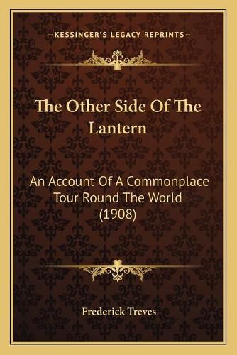 The Other Side of the Lantern: An Account of a Commonplace Tour Round the World (1908)