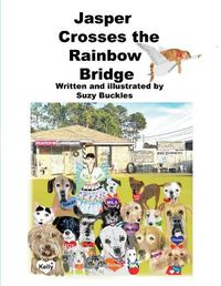 Cover image for Jasper Crosses the Rainbow Bridge