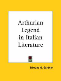 Cover image for Arthurian Legend in Italian Literature (1930)