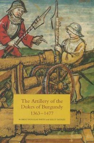 The Artillery of the Dukes of Burgundy, 1363-1477