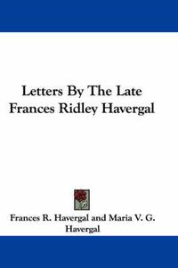 Cover image for Letters by the Late Frances Ridley Havergal