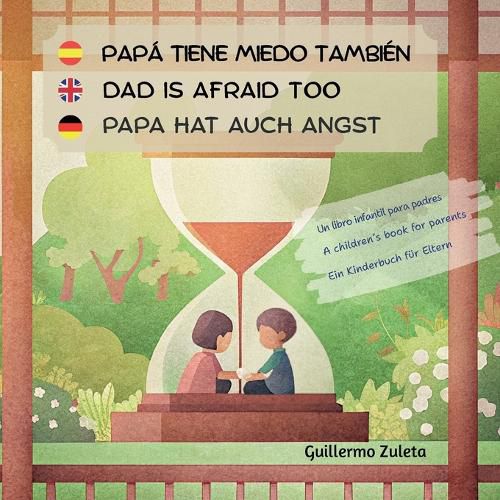 Cover image for Papa tiene miedo tambien. Dad is afraid too. Papa hat auch Angst.