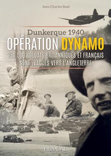 OpeRation Dynamo: Dunkerque 1940 - 350000 Soldats Britanniques Et FrancAis Sont EVacues Vers L'Angleterre