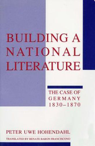 Building a National Literature: The Case of Germany, 1830-1870