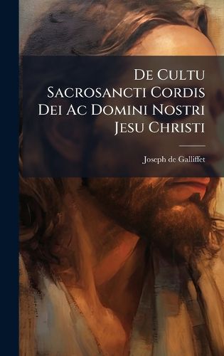 Cover image for De Cultu Sacrosancti Cordis Dei Ac Domini Nostri Jesu Christi