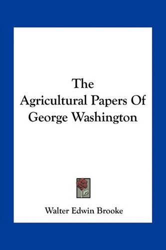 The Agricultural Papers of George Washington