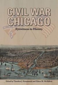 Cover image for Civil War Chicago: Eyewitness to History