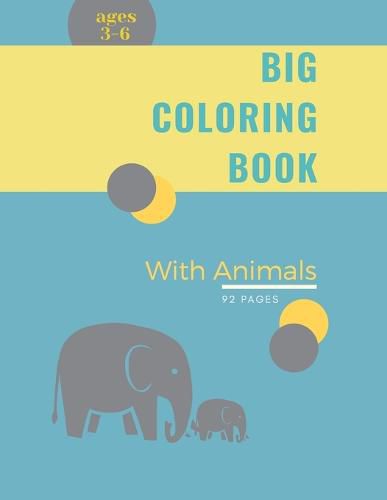 Cover image for Big Coloring Book for Kids with Animals: Big Coloring Book for Kids with Animals: Magical Coloring Book for Girls, Boys, and Anyone Who Loves Animals 90 unique pages with single sided pages