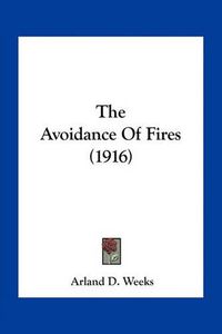 Cover image for The Avoidance of Fires (1916)