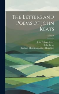 Cover image for The Letters and Poems of John Keats; Volume 1