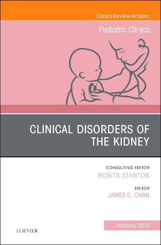 Cover image for Clinical Disorders of the Kidney, An Issue of Pediatric Clinics of North America