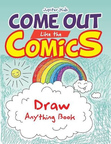 Come Out Like the Comics: Draw Anything Book