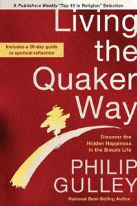 Cover image for Living the Quaker Way: Discover the Hidden Happiness in the Simple Life