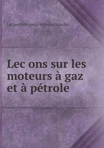 Lec&#803;ons sur les moteurs a gaz et a petrole