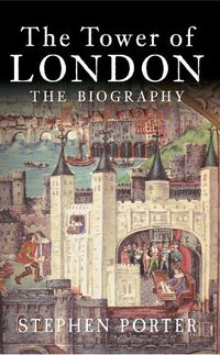 Cover image for The Tower of London: The Biography