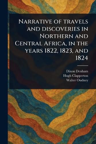 Cover image for Narrative of Travels and Discoveries in Northern and Central Africa, in the Years 1822, 1823, and 1824