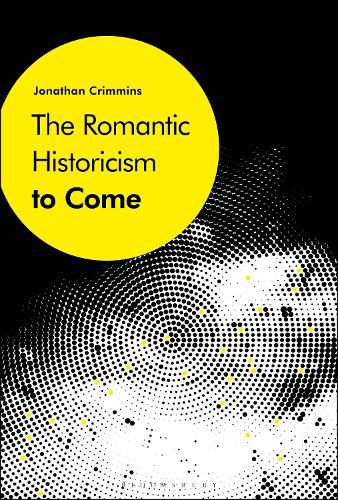 Cover image for The Romantic Historicism to Come