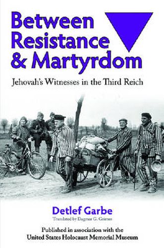 Between Resistance and Martyrdom: Jehovah's Witnesses in the Third Reich