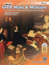 Cover image for Alfred's Great Music & Musicians 2: An Overview of Keyboard Composers and Literature