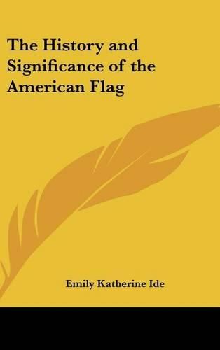 Cover image for The History and Significance of the American Flag