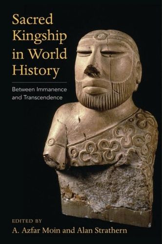 Sacred Kingship in World History: Between Immanence and Transcendence