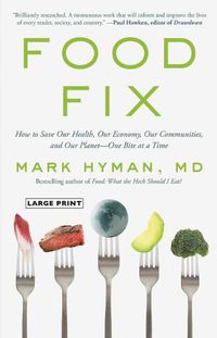 Cover image for Food Fix: How to Save Our Health, Our Economy, Our Communities, and Our Planet--One Bite at a Time