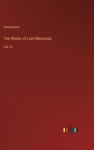 The Works of Lord Macaulay