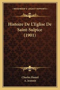 Cover image for Histoire de L'Eglise de Saint-Sulpice (1901)