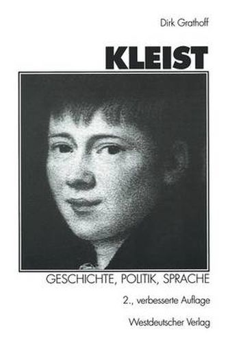 Cover image for Kleist: Geschichte, Politik, Sprache: Aufsatze Zu Leben Und Werk Heinrich Von Kleists