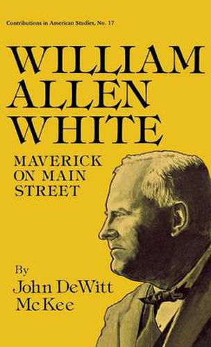 William Allen White: Maverick on Main Street