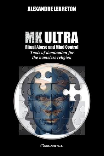 Cover image for MK Ultra - Ritual Abuse and Mind Control: Tools of domination for the nameless religion