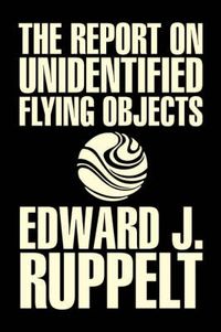 Cover image for The Report on Unidentified Flying Objects by Edward J. Ruppelt, UFOs & Extraterrestrials, Social Science, Conspiracy Theories, Political Science, Political Freedom & Security