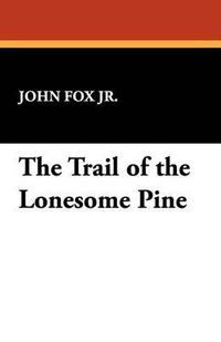 Cover image for The Trail of the Lonesome Pine