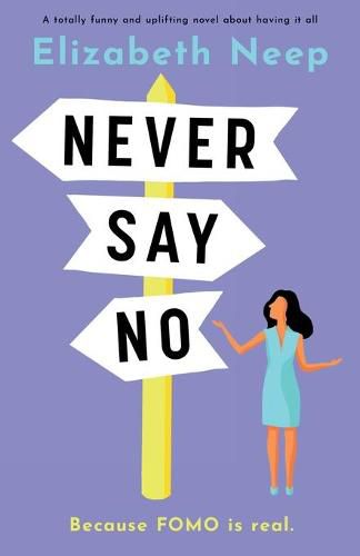 Cover image for Never Say No: A totally funny and uplifting novel about having it all