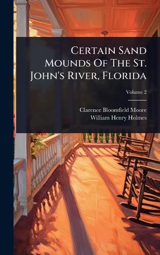 Cover image for Certain Sand Mounds Of The St. John's River, Florida