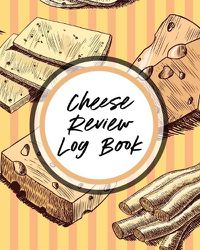 Cover image for Cheese Review Log Book